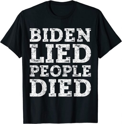 Biden sucks Biden Lied People Died 2021 Shirt