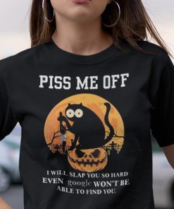 Black Cat Halloween Piss Me Off I Will Slap You So Hard Unisex Shirt