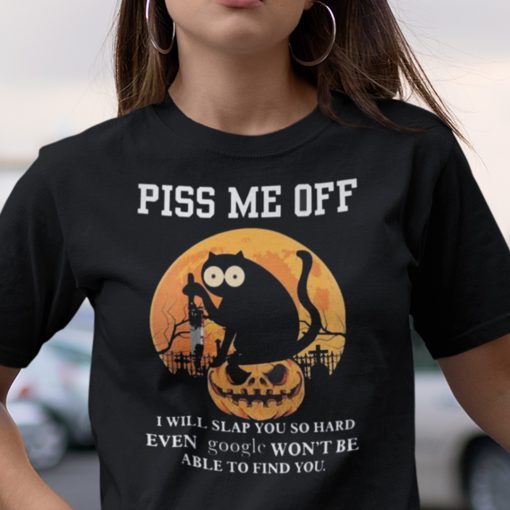 Black Cat Halloween Piss Me Off I Will Slap You So Hard Unisex Shirt