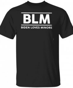 Blm Biden Loves Minors 2021 Shirt