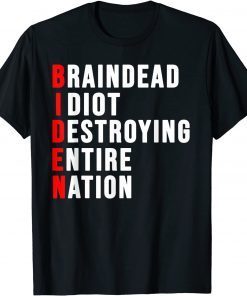 Braindead Idiot Destroying Entire Nation Gift Shirt