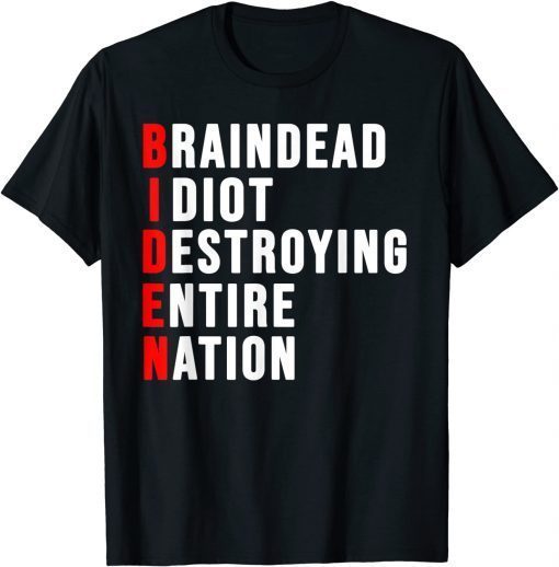 Braindead Idiot Destroying Entire Nation Gift Shirt