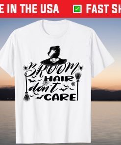 Broom Hair Don't Care Halloween Gift Shirt