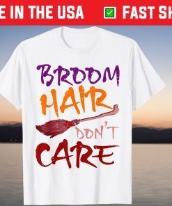 Broom Hair Don't Care Witch Happy Halloween Tee Shirt