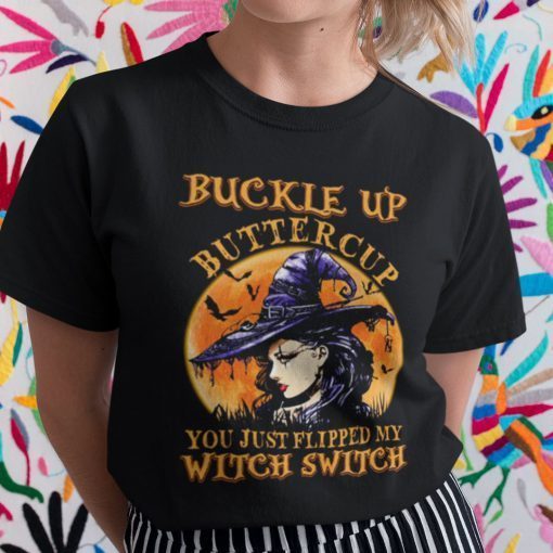 Buckle Up Buttercup Witch Switch Halloween Unisex Shirt