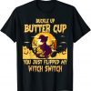 Buckle Up Buttercup You Just Flipped My Witch Switch Unisex Shirt
