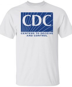 CDC centers to deceive and control Unisex shirt