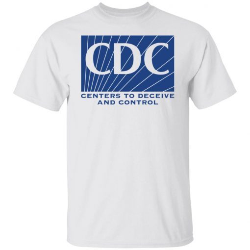 CDC centers to deceive and control Unisex shirt