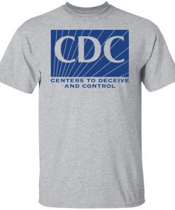 CDC centers to deceive and control Unisex shirt