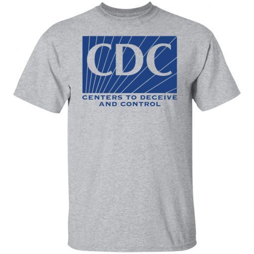 CDC centers to deceive and control Unisex shirt