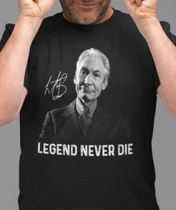 Charlie Watts Legend Never Die Unisex Shirt