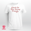 Check On Your Strong Friends Offcial Shirt