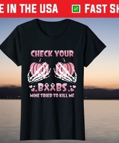 Check Your Boobs Mine Tried Kill To Me Breast Cancer T-Shirt