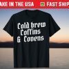 Cold Brew Coffins & Covens Halloween October Spooky Costume Tee Shirt