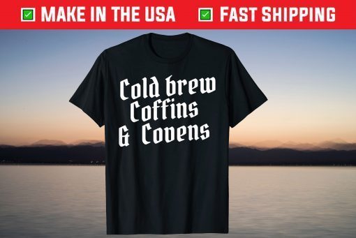 Cold Brew Coffins & Covens Halloween October Spooky Costume Tee Shirt