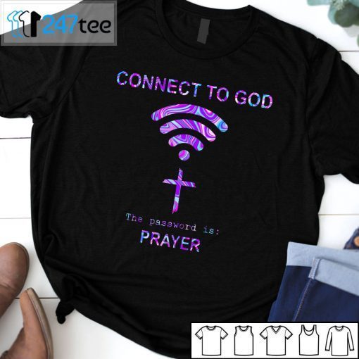 Connect To God The Password Is Prayer Gift Shirt