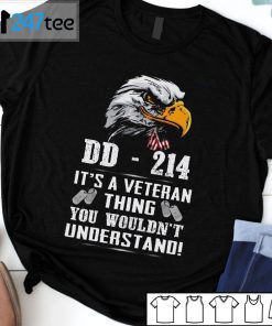 DD-214 It’s A Veteran Thing You Wouldn’t Understand 2021 Shirt