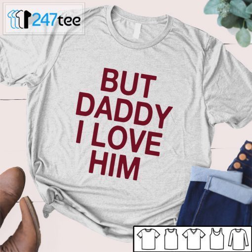 David Ames But Daddy I Love Him Official shirt