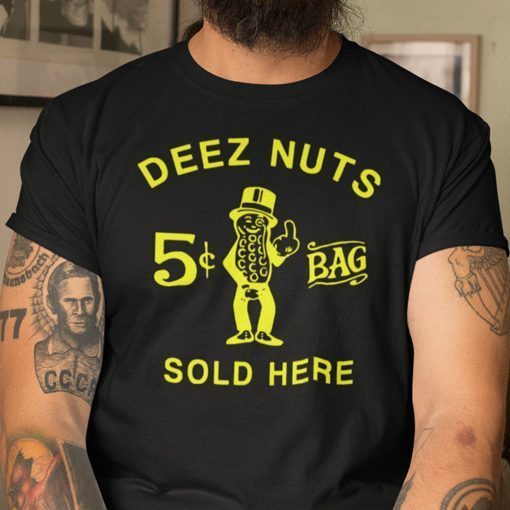 Deez Nuts Sold Here Unisex Shirt