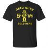 Deez nuts sold here Tee Shirt