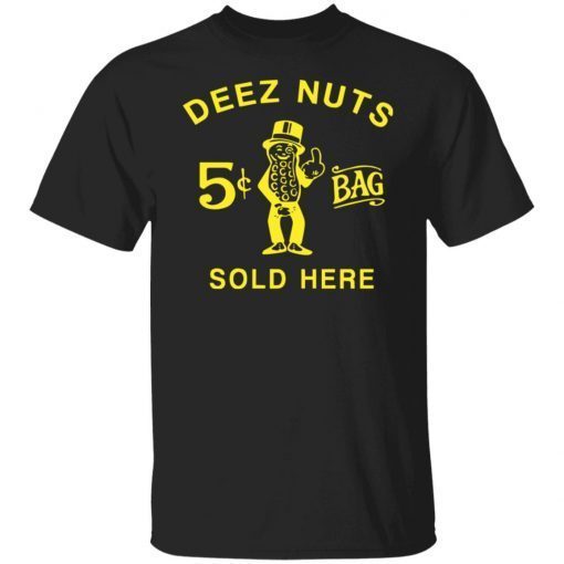 Deez nuts sold here Tee Shirt