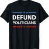 Defund Politicians 2021 Limited Shirt
