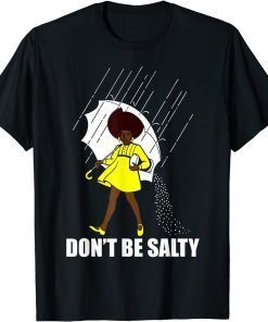 Don't Be A Salty African American Pride Month Gift Shirt