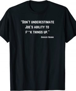 Don't Underestimate Joes Ability To F things Up Unisex Shirt