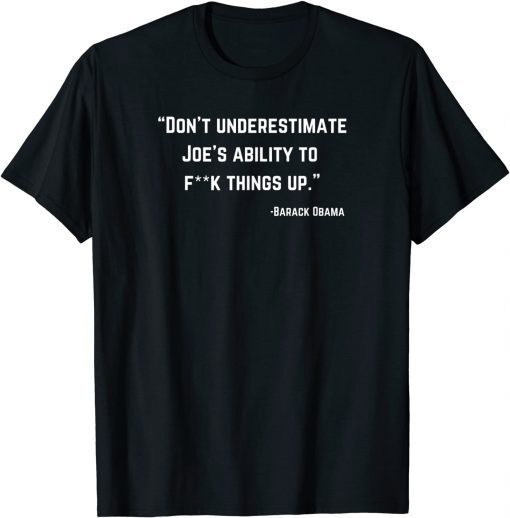 Don't Underestimate Joes Ability To F things Up Unisex Shirt