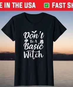 Don´t Be A Basic Witch Halloween Costume Tee Shirt