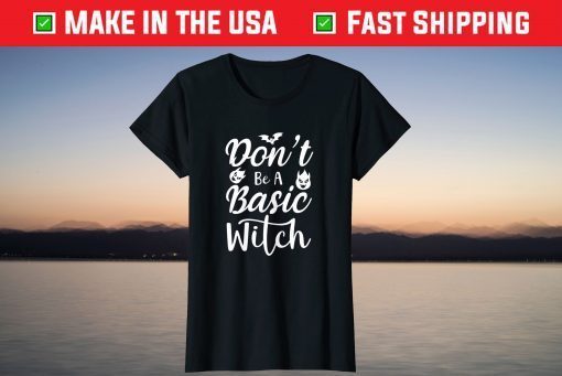 Don´t Be A Basic Witch Halloween Costume Tee Shirt