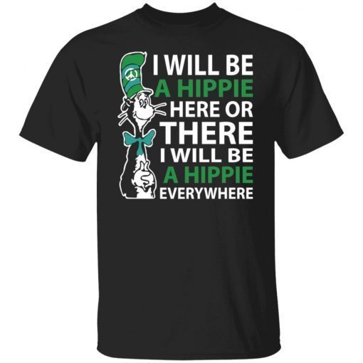 Dr Seuss i will be a hippie here Us 2021 Shirt