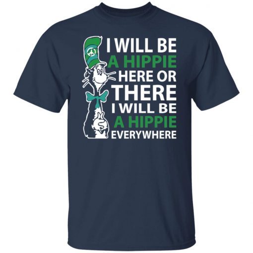 Dr Seuss i will be a hippie here Us 2021 Shirt