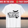 Drink Up Witch Bad Witch Vibes Happy Halloween T-Shirt