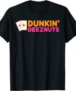 Dunkin Deez Nuts Tee Shirt