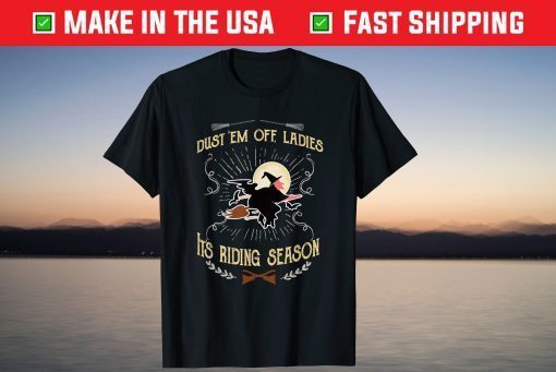 Dust 'Em Off ladies It's Riding Season T-Shirt