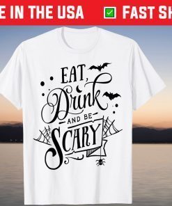 Eat, Drink, Be Scary Premium Haloween Gift Shirt