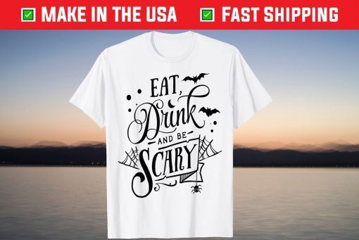 Eat, Drink, Be Scary Premium Haloween Gift Shirt