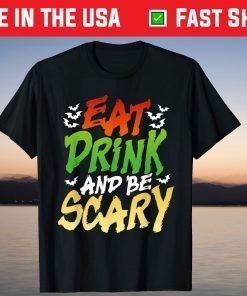 Eat Drink and Be Scary Halloween Us 2021 Shirt