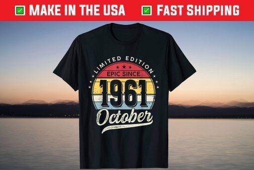 Epic Since October 1961 60 Years Old 60th Birthday Tee Shirt