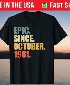 Epic Since October 1981 40th Birthday 40 Years Old 2021 Shirt