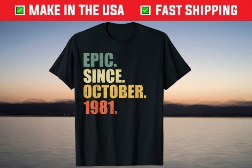 Epic Since October 1981 40th Birthday 40 Years Old 2021 Shirt