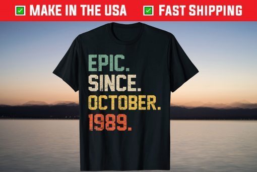 Epic Since October 1989 32th Birthday 32 Years Old 2021 Shirt