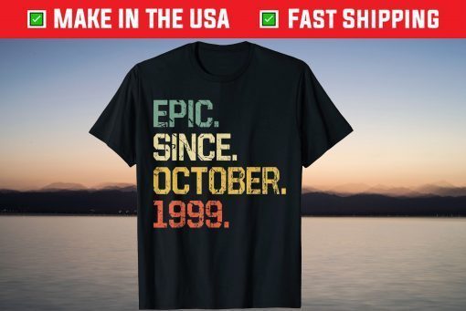 Epic Since October 1999 22 Years Old Gift Shirt