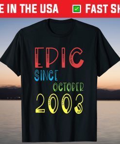 Epic Since October 2003 Birthday 18 Years Old Tee Shirt