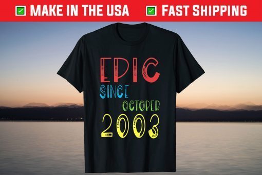 Epic Since October 2003 Birthday 18 Years Old Tee Shirt