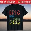 Epic Since October 2013 Birthday 8 Years Old Tee Shirt