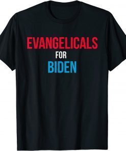 Evangelicals For Biden 2020 Election Unisex Shirt