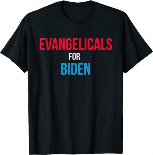 Evangelicals For Biden 2020 Election Unisex Shirt