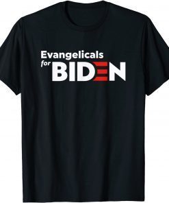 Evangelicals For Biden 2021 Shirt